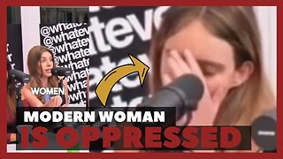 Modern Woman Say's "All Women are OPPRESSED"