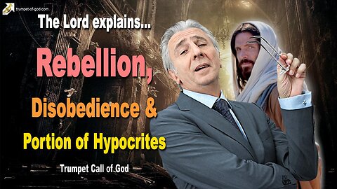 Rebellion, Disobedience and the Portion of Hypocrites 🎺 The Trumpet Call of God at the End of this Age