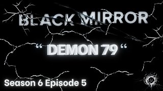 Black Mirror ~ Season 6 Episode 5 ~ Demon 79