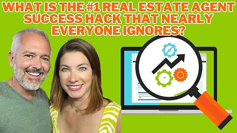 What Is The #1 Real Estate Agent Success Hack That Nearly Everyone Ignores?