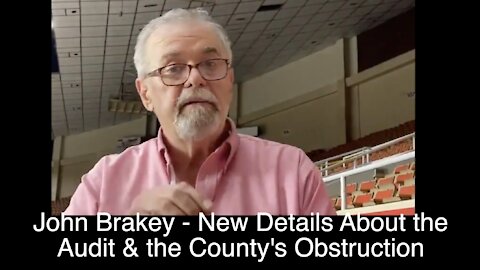 John Brakey Gives new Details from the Arizona Audit - Calls Out County for Obstructing