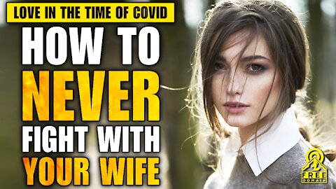 LOVE IN THE TIME OF COVID! (or, How to NEVER fight with your wife!)