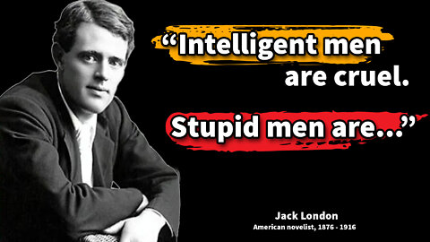 Jack London's Quotes you need to Know before 40 | Life Changing Quotes | Bright Quotes