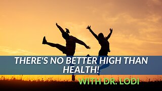 There's No Better High Than Health