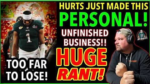 ITS ON! HURTS JUST MADE THIS PERSONAL! EAGLES VS CHIEFS! MORE THAN A GAME! REVENGE! MY BIGGEST RANT!