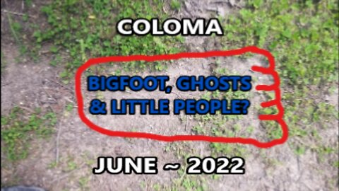 World Bigfoot TV ~ COLOMA June 2022, Bigfoot, Ghosts and Little People? / MBP FIELD TEAM