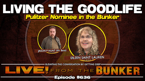 Live From The Bunker 636: Living the Goodlife | Pulitzer nominee Eileen Saint Lauren