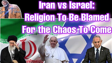 Iran vs Israel: Religion To Be Blamed For The Chaos To Come