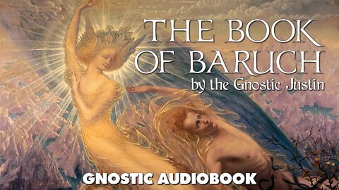 The Book Of Baruch, by Justin - Ancient Gnostic and Apocryphal Text - Full Audiobook