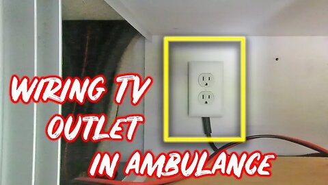 Adding A 120v AC Outlet For Ambulance 32" TV | Getting Ready for Full Time Ambulance Conversion Life