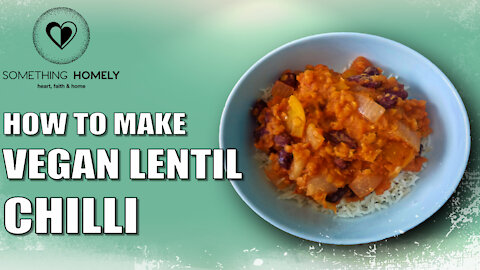 How To Make Vegan Lentil Chilli | EASY RECIPE