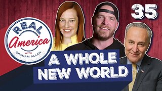 A Whole New World [Real America Episode 35]