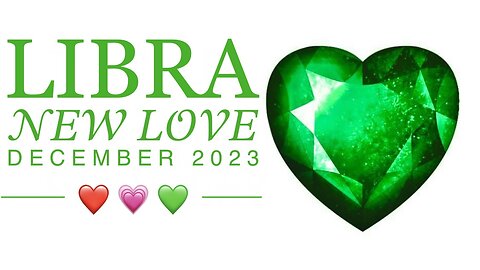 LIBRA ♎️ New Love Reading 💗 December 2023