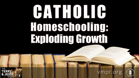 06 Sep 22, The Terry & Jesse Show: Catholic Homeschooling: Exploding Growth