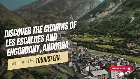 Discover the Charms of Les Escaldes and Engordany, Andorra