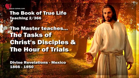 The Master teaches... Tasks of My Disciples & Trials ❤️ The Book of the true Life Teaching 2 / 366