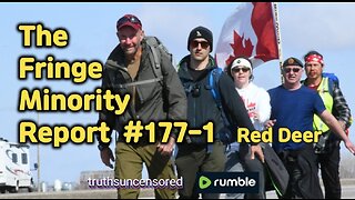 The Fringe Minority Report #177-1 National Citizens Inquiry Red Deer