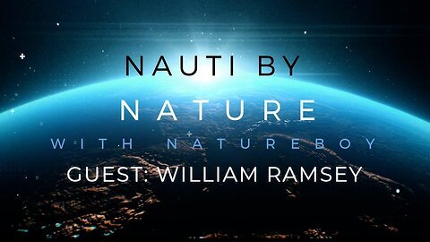 Nauti By Nature with Natureboy & Guest William Ramsey