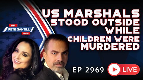 EP 2969-6PM U.S. Marshals Stood Outside While Children Were Murdered By Ramos