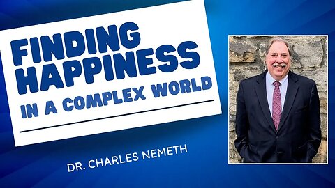 Finding Happiness in a Complex World w/ Dr. Charles Nemeth