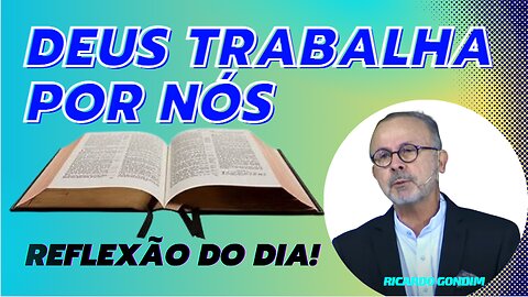 DEUS TRABALHA POR NÓS | Ricardo Gondim