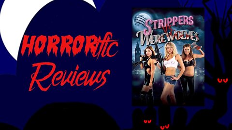 HORRORific Reviews - Strippers vs Werewolves