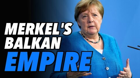 Merkel's EU 'empire' dream for the Balkans