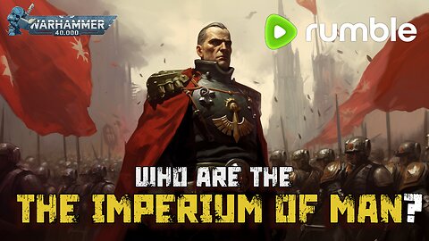 40K - THE IMPERIUM OF MAN | BEGINNERS GUIDE TO WARHAMMER 40,000 LORE