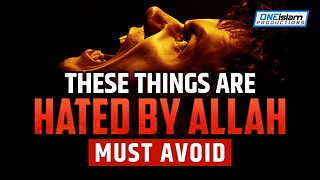 THESE THINGS ARE HATED BY ALLAH | MUST AVOID