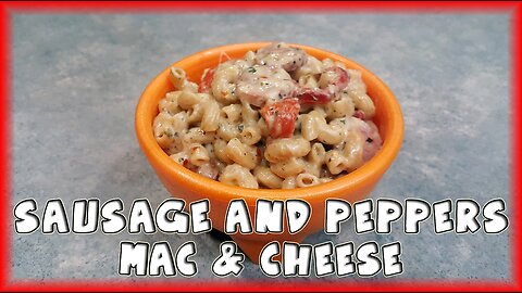 Sausage and Peppers Mac & Cheese