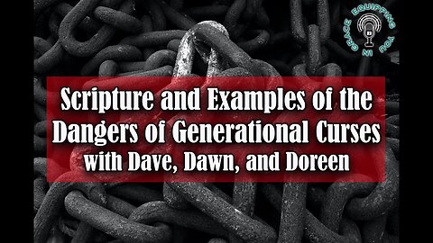 Scripture and Examples of the Dangers of Generational Curses