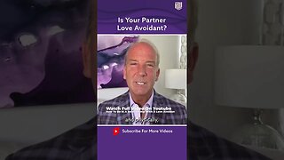 Is Your Partner Love Avoidant?