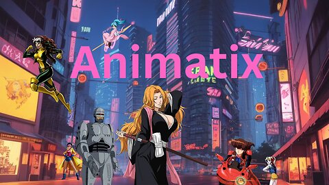 Animatix Volume Four🤙