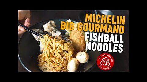 Michelin Bib Gourmand Fishball Noodles: The Fishball Story
