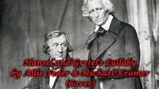 Hansel & Gretel's Lullaby by Allie Feder & Michael Kramer (Cover)