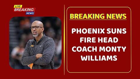 Phoenix Suns Fire Head Coach Monty Williams
