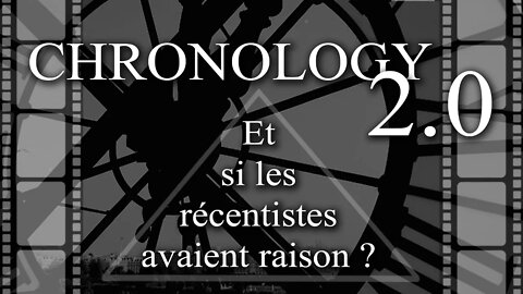 CHRONOLOGY 2.0 - 'Et si les récentistes avaient raison ' - Roch Sauquere