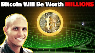 Bitcoin Will Be Worth Millions