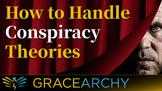 EP74: How to Handle Conspiracy Theories - Gracearchy with Jim Babka