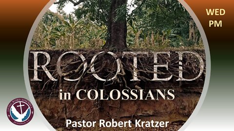 (03/10/21) Rooted in Colossians 2:18 - 3:4