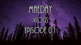 MaeDay VLOGS - Episode 01