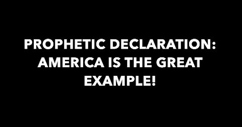 PROPHETIC DECLARATION: AMERICA IS THE GREAT EXAMPLE! 🇺🇸