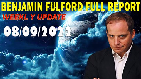Benjamin Fulford Full Report Update August 9, 2022