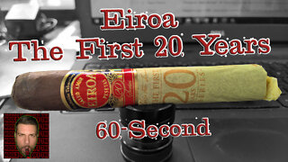 60 SECOND CIGAR REVIEW - Eiroa The First 20 Years