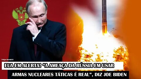 EUA Em Alerta! “A Ameaça Da Rússia Em Usar Armas Nucleares Táticas É Real”, Diz Joe Biden