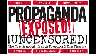 Propaganda Exposed! [UNCENSORED]