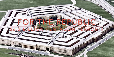 FTR 7/28/24: $6.2 Billion Pentagon Accounting "Error"?