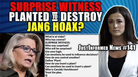 Deep State Jan6 Hoax Hearing Witness Planted To Destroy Committee? | JustInformed News #141