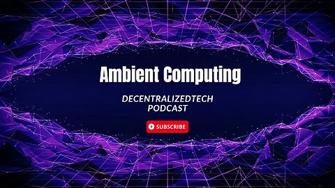 Podcast Ep. 26 - Ambient Computing