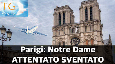 TG Verità - 21 Ottobre 2021 - Parigi: Notre Dame, sventato nuovo attentato!